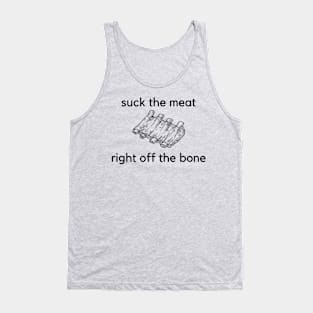 Suck the meat right off the bone- a funny ribs design Tank Top